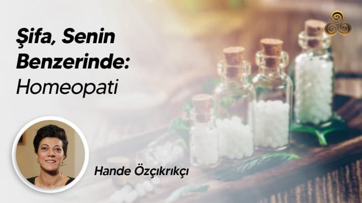 Homeopati Nedir? Şifa Kişiye Göre Değişken Mi?