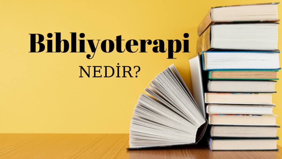 Bibliyoterapi Nedir? | Bana Yardımcı Olabilir Mi ?