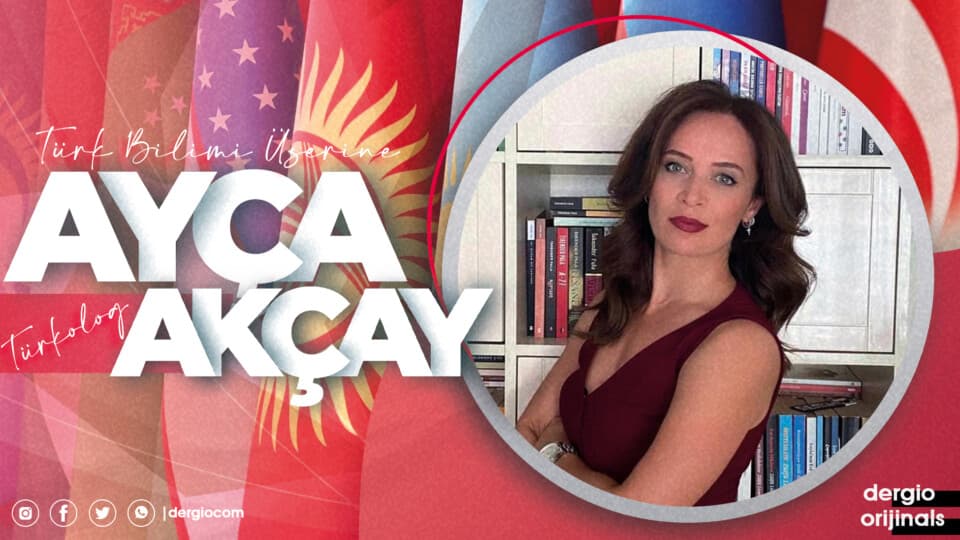 Türkolog Ayça Akçay'ı Yakından Tanıyalım