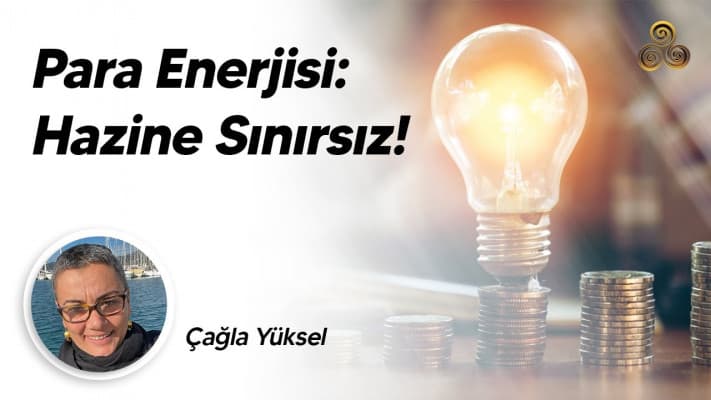 Para Enerjisi: Hazine Sınırsız! | Çağla Yüksel