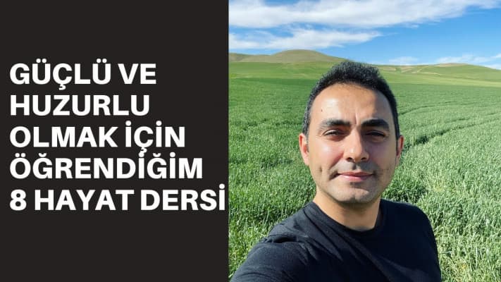 YAŞ 37: GÜÇLÜ OLMAK İÇİN HAYATTAN ÖĞRENDİĞİM 8 DERS