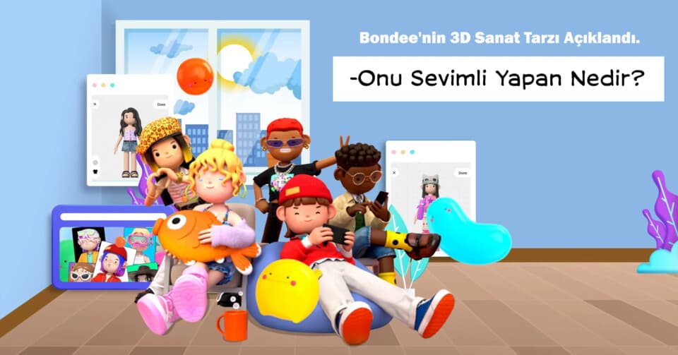 Bondee'nin 3D Sanat Tarzı Açıklandı. | Onu Sevimli Yapan Nedir?